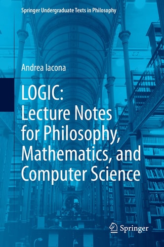 LOGIC: Lecture Notes for Philosophy, Mathematics, and Computer Science cover
