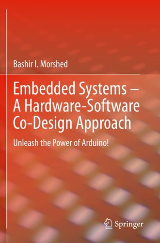 Embedded Systems – A Hardware-Software Co-Design Approach Unleash the Power of Arduino! cover