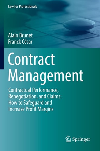 Contract Management Contractual Performance, Renegotiation, and Claims: How to Safeguard and Increase Profit Margins cover