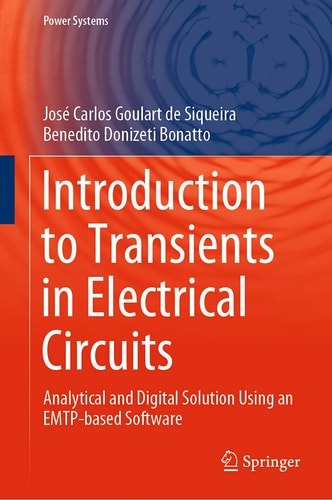 Introduction to Transients in Electrical Circuits Analytical and Digital Solution Using an EMTP-based Software cover