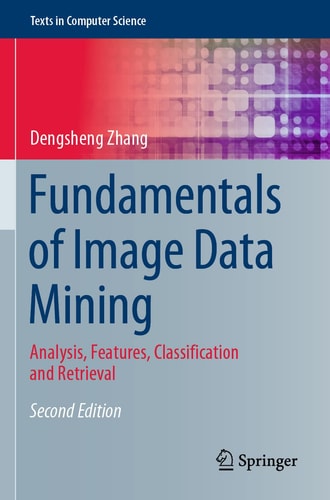 Fundamentals of Image Data Mining Analysis, Features, Classification and Retrieval cover