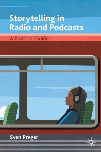 Storytelling in Radio and Podcasts A Practical Guide cover