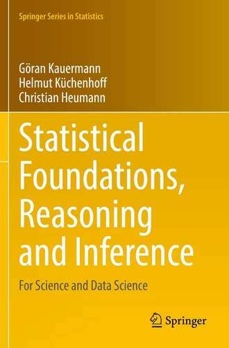 Statistical Foundations, Reasoning and Inference For Science and Data Science cover