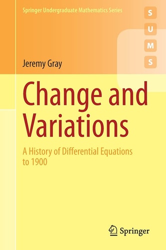 Change and Variations A History of Differential Equations to 1900 cover