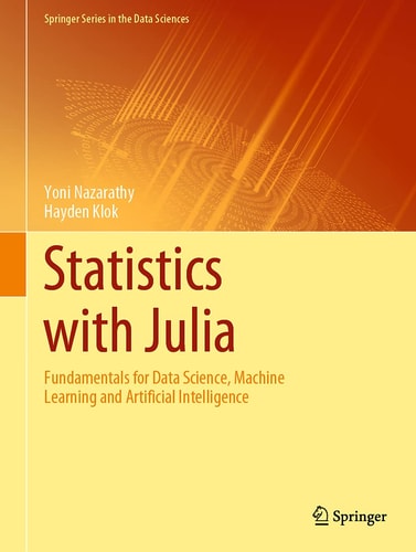 Statistics with Julia Fundamentals for Data Science, Machine Learning and Artificial Intelligence cover