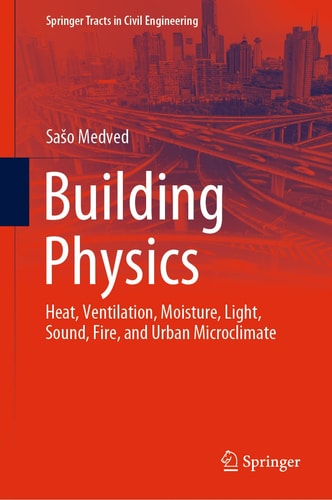 Building Physics Heat, Ventilation, Moisture, Light, Sound, Fire, and Urban Microclimate cover