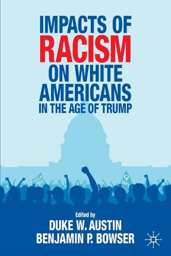 Impacts of Racism on White Americans In the Age of Trump cover