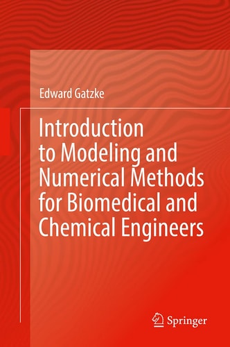 Introduction to Modeling and Numerical Methods for Biomedical and Chemical Engineers cover