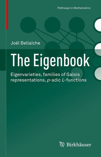 The Eigenbook Eigenvarieties, families of Galois representations, p-adic L-functions cover