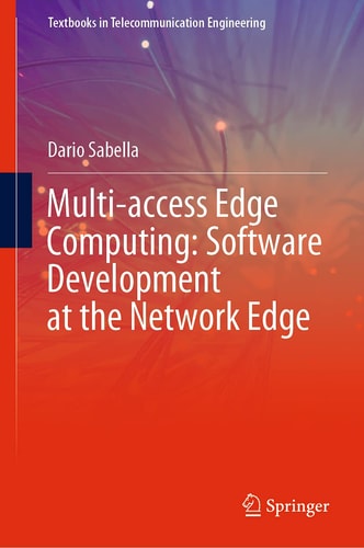 Multi-access Edge Computing: Software Development at the Network Edge cover