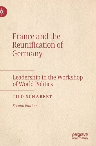 France and the Reunification of Germany Leadership in the Workshop of World Politics cover