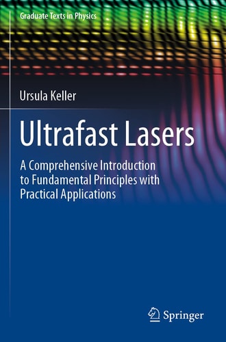 Ultrafast Lasers A Comprehensive Introduction to Fundamental Principles with Practical Applications cover