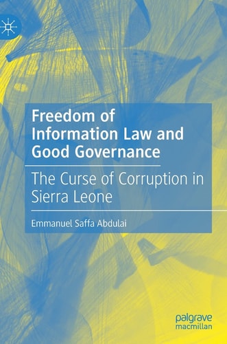 Freedom of Information Law and Good Governance The Curse of Corruption in Sierra Leone cover