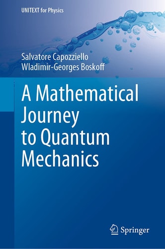 A Mathematical Journey to Quantum Mechanics cover