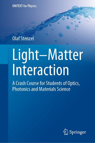 Light–Matter Interaction A Crash Course for Students of Optics, Photonics and Materials Science cover