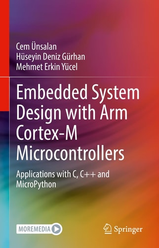 Embedded System Design with ARM Cortex-M Microcontrollers Applications with C, C++ and MicroPython cover
