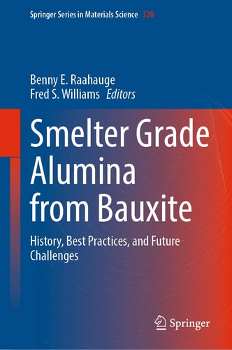 Smelter Grade Alumina from Bauxite History, Best Practices, and Future Challenges cover