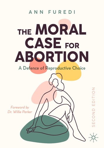 The Moral Case for Abortion A Defence of Reproductive Choice cover
