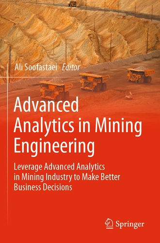 Advanced Analytics in Mining Engineering Leverage Advanced Analytics in Mining Industry to Make Better Business Decisions cover