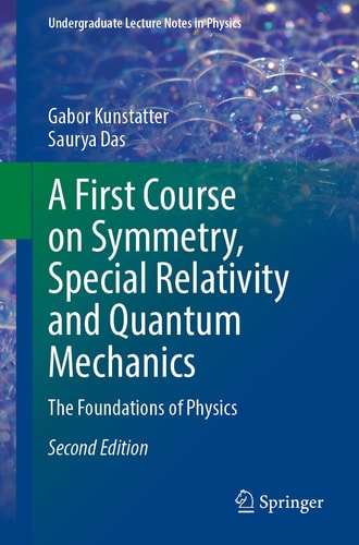 A First Course on Symmetry, Special Relativity and Quantum Mechanics The Foundations of Physics cover