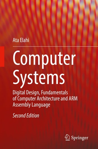 Computer Systems Digital Design, Fundamentals of Computer Architecture and ARM Assembly Language cover