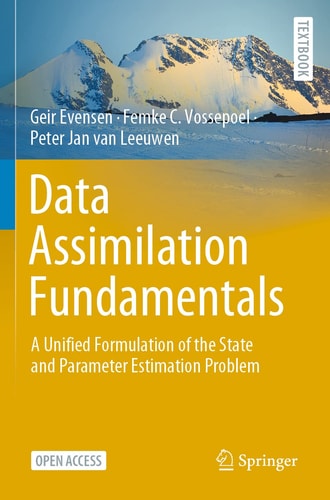 Data Assimilation Fundamentals A Unified Formulation of the State and Parameter Estimation Problem cover