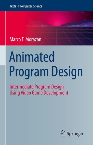 Animated Program Design Intermediate Program Design Using Video Game Development cover