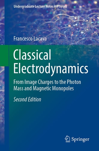 Classical Electrodynamics From Image Charges to the Photon Mass and Magnetic Monopoles cover