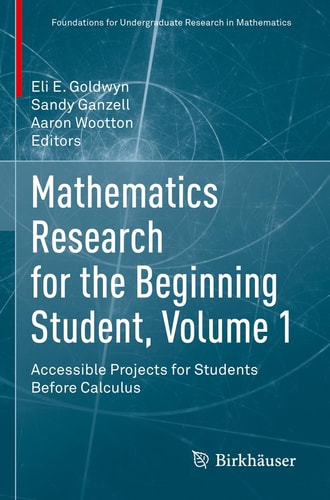 Mathematics Research for the Beginning Student, Volume 1 Accessible Projects for Students Before Calculus cover
