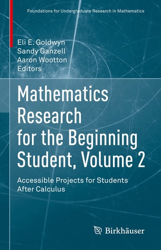 Mathematics Research for the Beginning Student, Volume 2 Accessible Projects for Students After Calculus cover