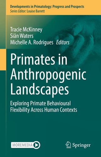 Primates in Anthropogenic Landscapes Exploring Primate Behavioural Flexibility Across Human Contexts cover