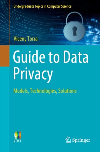 Guide to Data Privacy Models, Technologies, Solutions cover