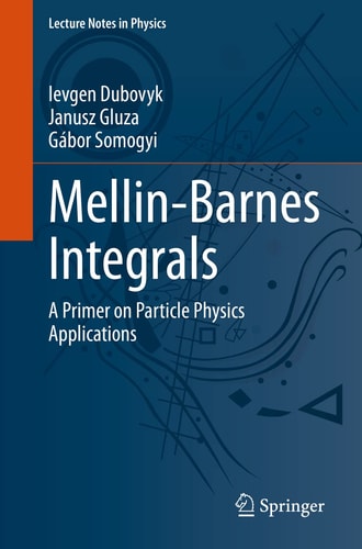 Mellin-Barnes Integrals A Primer on Particle Physics Applications cover