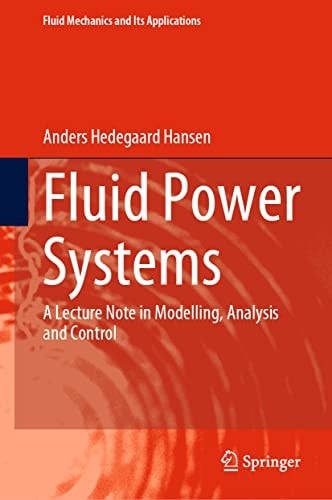 Fluid Power Systems A Lecture Note in Modelling, Analysis and Control cover