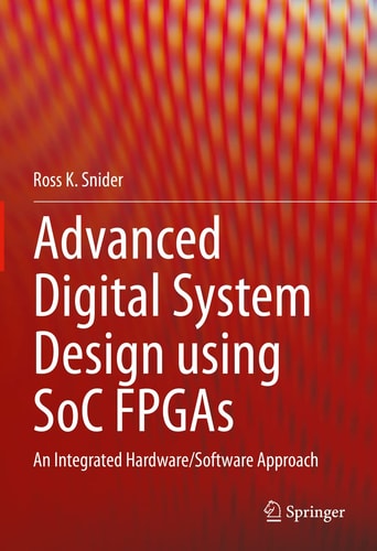 Advanced Digital System Design using SoC FPGAs An Integrated Hardware/Software Approach cover