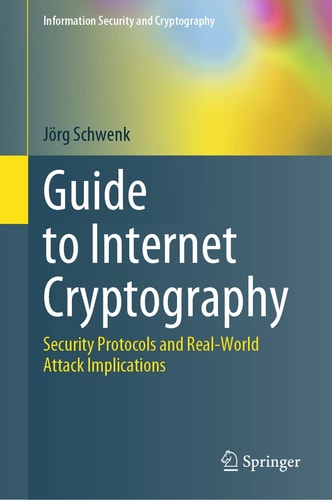 Guide to Internet Cryptography Security Protocols and Real-World Attack Implications cover