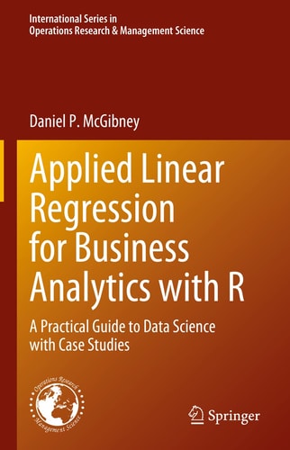 Applied Linear Regression for Business Analytics with R A Practical Guide to Data Science with Case Studies cover