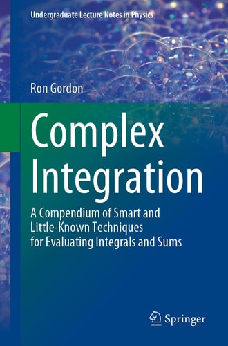Complex Integration A Compendium of Smart and Little-Known Techniques for Evaluating Integrals and Sums cover