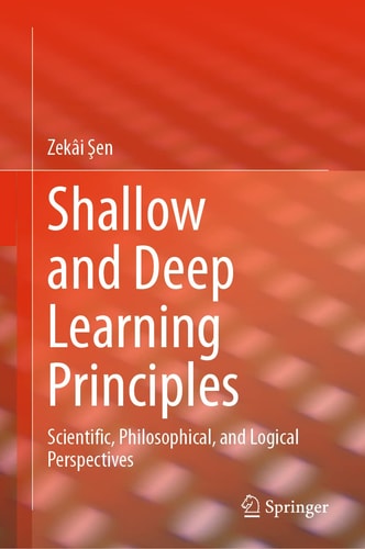 Shallow and Deep Learning Principles Scientific, Philosophical, and Logical Perspectives cover