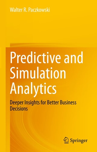 Predictive and Simulation Analytics Deeper Insights for Better Business Decisions cover
