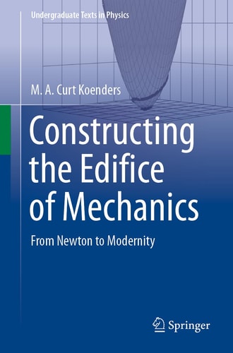 Constructing the Edifice of Mechanics From Newton to Modernity cover