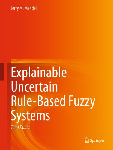 Explainable Uncertain Rule-Based Fuzzy Systems cover