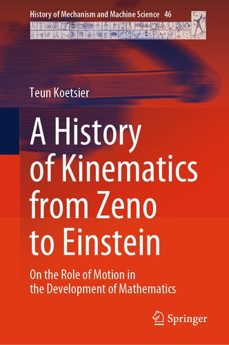 A History of Kinematics from Zeno to Einstein On the Role of Motion in the Development of Mathematics cover