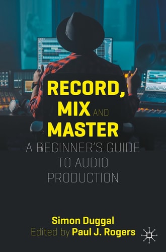 Record, Mix and Master A Beginner’s Guide to Audio Production cover