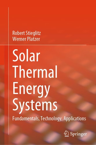 Solar Thermal Energy Systems Fundamentals, Technology, Applications cover
