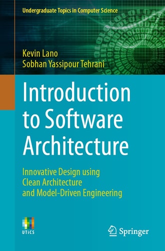 Introduction to Software Architecture Innovative Design using Clean Architecture and Model-Driven Engineering cover