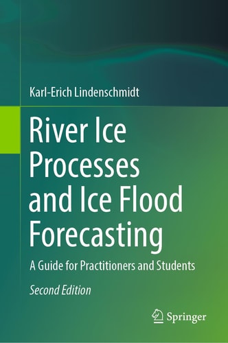 River Ice Processes and Ice Flood Forecasting A Guide for Practitioners and Students cover