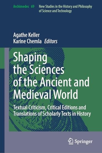 Shaping the Sciences of the Ancient and Medieval World Textual Criticism, Critical Editions and Translations of Scholarly Texts in History cover