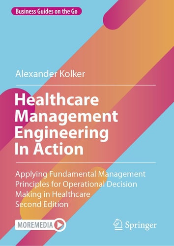 Healthcare Management Engineering In Action Applying Fundamental Management Principles for Operational Decision Making in Healthcare cover