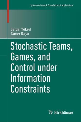 Stochastic Teams, Games, and Control under Information Constraints cover